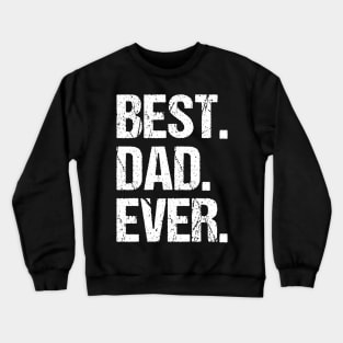 Father's Day Gifts Best Dad Ever Crewneck Sweatshirt